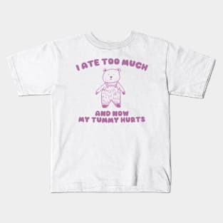 I Ate Too Much And My Tummy Hurts - Cartoon Meme Top, Vintage Cartoon Sweater, Unisex Kids T-Shirt